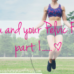you and your pelvic floor part 1